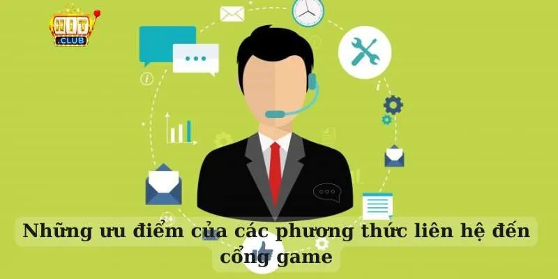 Những ưu điểm của các phương thức liên hệ đến cổng game