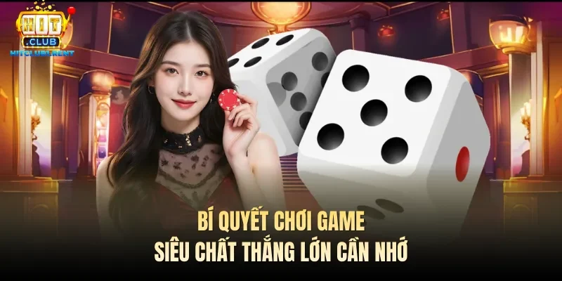 Bí quyết chơi game siêu chất thắng lớn cần nhớ