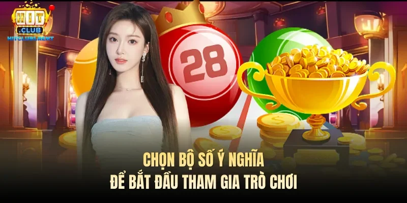 Chọn bộ số ý nghĩa để bắt đầu tham gia trò chơi